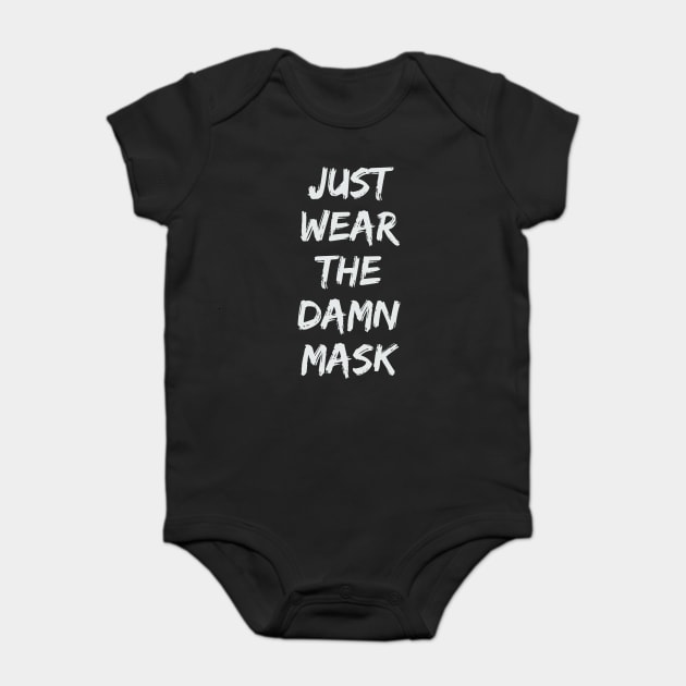 Just Wear The Damn Mask Baby Bodysuit by belownormal